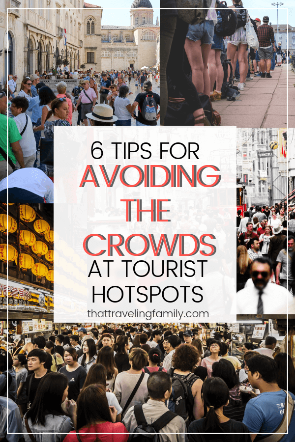 6 Tips for Avoiding the Crowds at Tourist Hotspots
